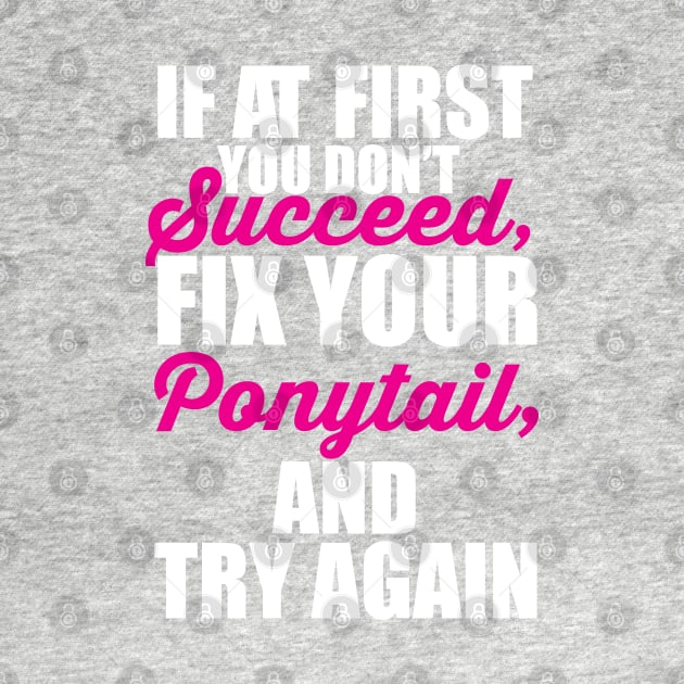 If at first you don't succeed, Fix your Ponytail and try again by JessDesigns